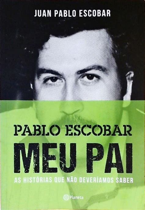 Pablo Escobar Meu Pai Juan Pablo Escobar Tra A Livraria E Sebo