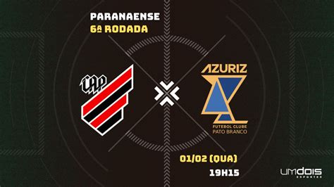 Athletico X Azuriz Onde Assistir Hor Rio Escala Es E Arbitragem