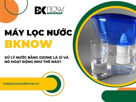 Máy lọc nước OZONE là gì Sự thật đằng sau những tin đồn Máy Lọc Nước