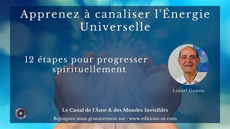 Comment Canaliser L Energie Universelle Avec Lionel Goutte YouTube