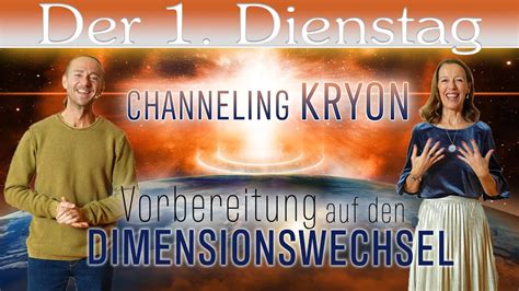 1 Dienstag Channeling Kryon Vorbereitung Auf Den