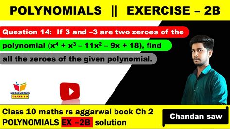 If 3 And 3 Are Two Zeroes Of The Polynomial X⁴ X³ 11x² 9x 18 Find All The Zeroes