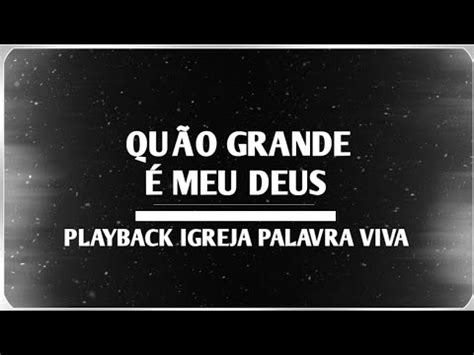 Qu O Grande Meu Deus Playback Igreja Palavra Viva Youtube