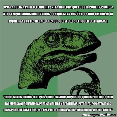 Meme Filosoraptor Usa La Fuerza Para Defenderte Ni La Derecha Que