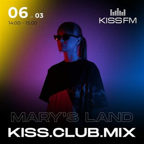 Stream Mary S Land Kiss Club Mix For Kiss Fm By Mary S Land Listen Online For Free On