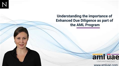 Understanding The Importance Of Enhanced Due Diligence As Part Of The