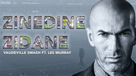 Vaudeville Smash Zinedine Zidane Ft Les Murray With Clips