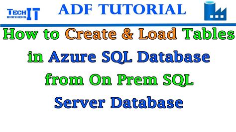 How To Create And Load Tables In Azure Sql Database From On Prem Sql Server Database Adf Tutorial