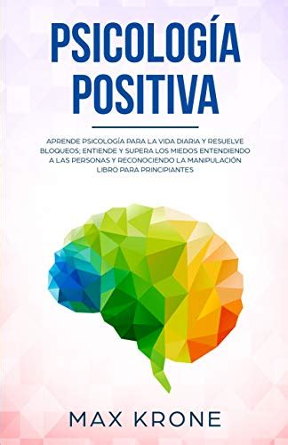 Psicolog A Positiva Aprende Psicolog A Para La Vida Diaria Y Resuelve