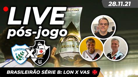 PÓS JOGO BRASILEIRÃO SÉRIE B LONDRINA X VASCO DA GAMA YouTube