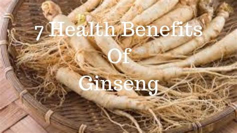 7 Health Benefits Of Ginseng Youtube