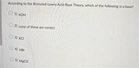 Solved According To The Bronsted Lowry Acid Base Theory Chegg