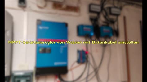 Victron Mppt Solar Laderegler Einstellen Mit Datenverbindung Youtube