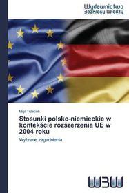 Stosunki Polsko Niemieckie W Kontek Cie Rozszerzenia Ue W 2004 Roku