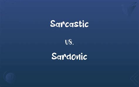 Sarcastic Vs Sardonic Whats The Difference