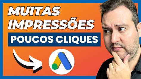 Google Ads Muitas Impress Es E Poucos Cliques Onde Voc Est Errando