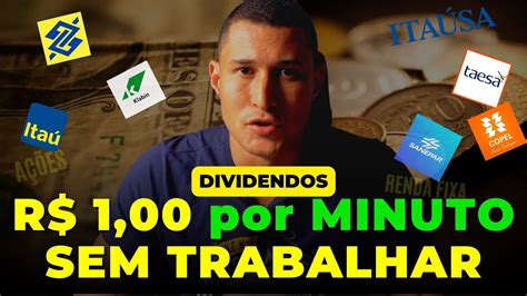 Como GANHAR R 1 00 Por MINUTO Em DIVIDENDOS Na BOLSA DE VALORES R