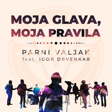 Moja Glava Moja Pravila Feat Igor Drvenkar By Parni Valjak Igor