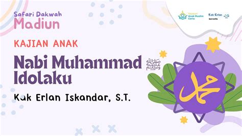 Safdah Madiun Kajian Anak Nabi Muhammad Idolaku Kak Erlan