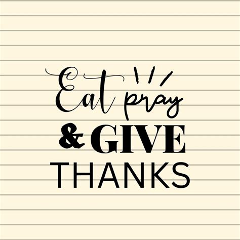 Eat Pray Give Thanks Svg Give Thanks Svg Thanksgiving Svg Gratitude