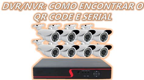 Dvr Nvr Como Encontrar O Qr Code E Serial Do Dvr Para Configurar