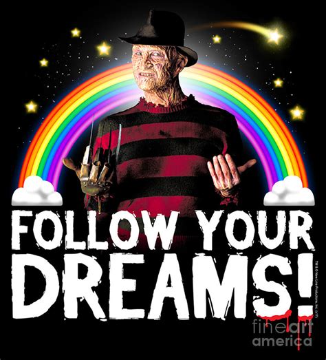 Friday The Th Freddy Krueger Follow Your Dreams Digital Art By Mary