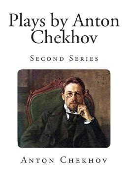 Plays by Anton Chekhov: Second Series by Anton Chekhov | 9781494360801 ...