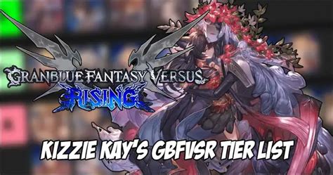 Kizzie Kay Releases New Tier List For Granblue Fantasy Versus Rising