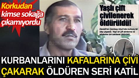 Kurbanlarını kafalarına çivi çakarak öldüren seri katil Korkudan kimse