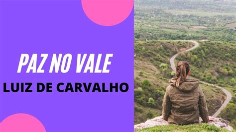 Letra De Luiz De Carvalho Paz No Vale - PAZ NO VALE - LUIZ DE CARVALHO - COM LETRA - YouTube