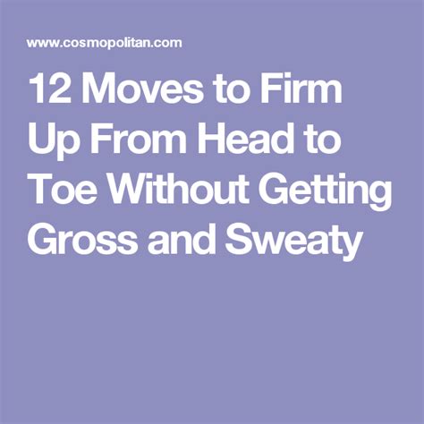 12 Moves To Firm Up Your Entire Body Without Getting Gross And Sweaty Sweat Workout Strength