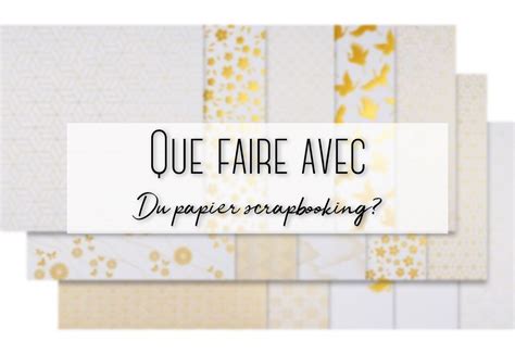 Que Faire Avec Du Papier Scrapbooking Creavea