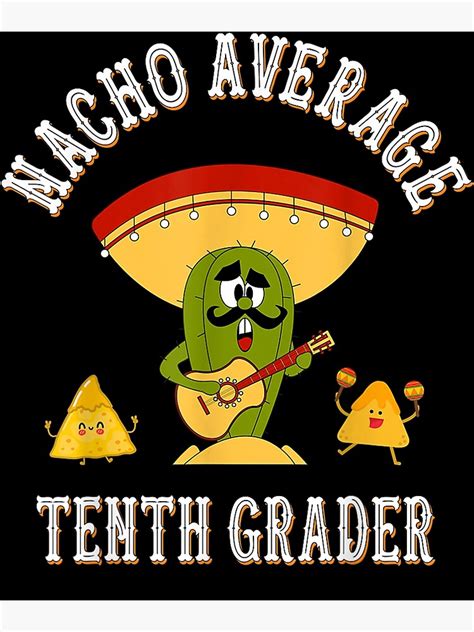 Nacho Average Tenth Grader Funny Sayings Kids Back To School Poster