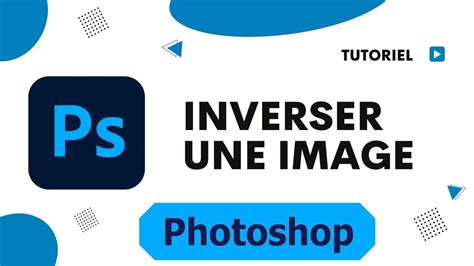 Comment Inverser Une Image Sur Photoshop Youtube