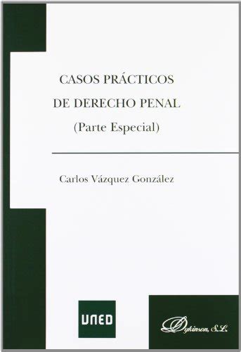 Casos Practicos De Derecho Penal Parte Especial By Carlos Vazquez