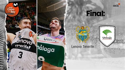 Lenovo Tenerife Vs Unicaja Final De La Copa Del Rey Copa Del Rey