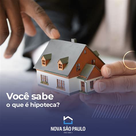 Você sabe o que é hipoteca Nova São Paulo Blog