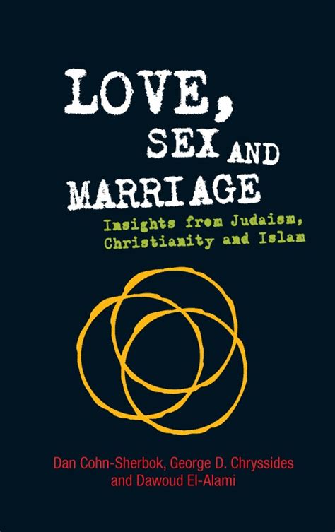 Love Sex And Marriage Insights From Judaism Christianity And Islam By Dan Cohn Sherbok George