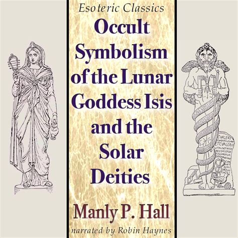 Occult Symbolism Of The Lunar Goddess Isis And The Solar