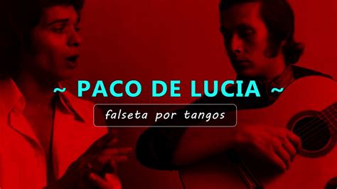 Paco De Lucia Falseta Por Tangos N Tu Amor Para M No Es Fantas A