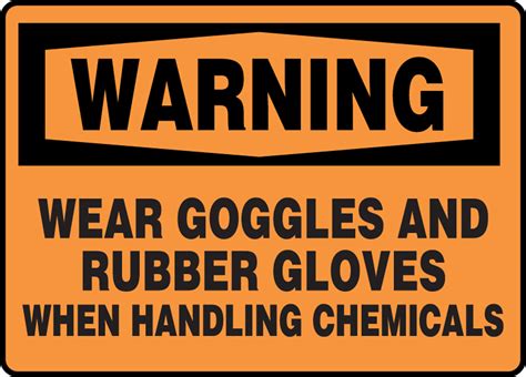 Wear Goggles Rubber Gloves When Handling Chemicals Osha Sign Mppe320