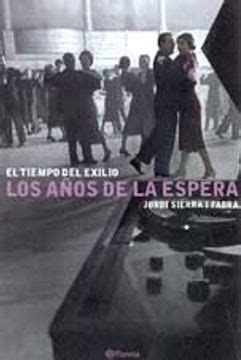 Libro Los A Os De La Espera El Tiempo Del Exilio Ii De Jordi Sierra I