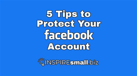 5 Tips To Protect Your Facebook Account Inspiresmallbiz