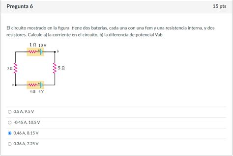 Solved El Circuito Mostrado En La Figura Tiene Dos Bater As Chegg