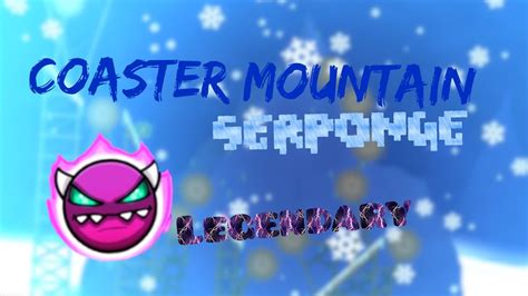 First Legendary Level Coaster Mountain Serponge Demon Gd