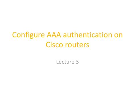 Configure AAA authentication on Cisco routers презентация онлайн