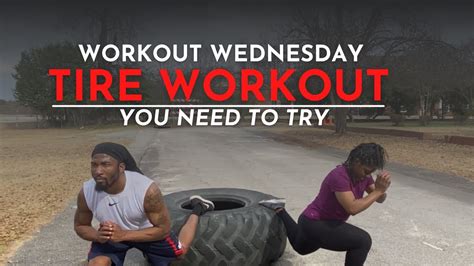 Workout Wednesday Tire Workout Youtube