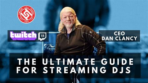 How To DJ Live on Twitch: The Ultimate Guide DJs Live Streaming with Twitch CEO Dan Clancy ...