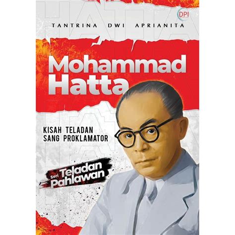 Jual Mohammad Hatta Kisah Teladan Sang Proklamator Shopee Indonesia