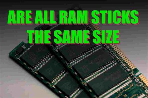 Are All Ram Sticks The Same Size Conceivably Tech